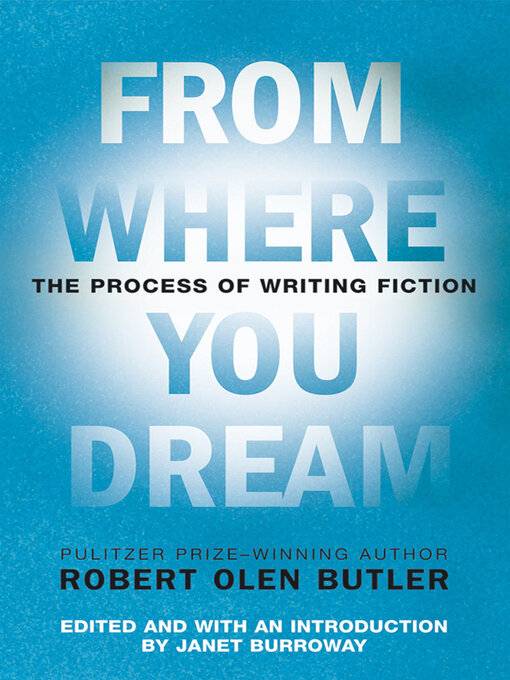Title details for From Where You Dream by Robert  Olen Butler - Available
